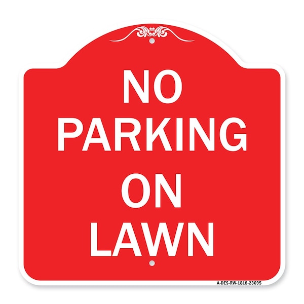 Designer Series Sign-No Parking on Lawn, Red & White Aluminum Sign, 18" x 18", RW-1818-23695